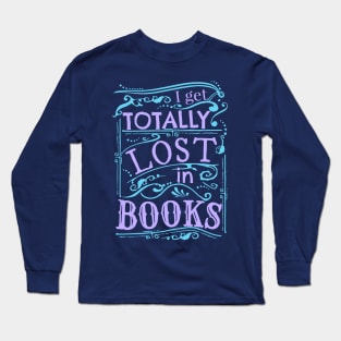 I get totally lost in books Long Sleeve T-Shirt